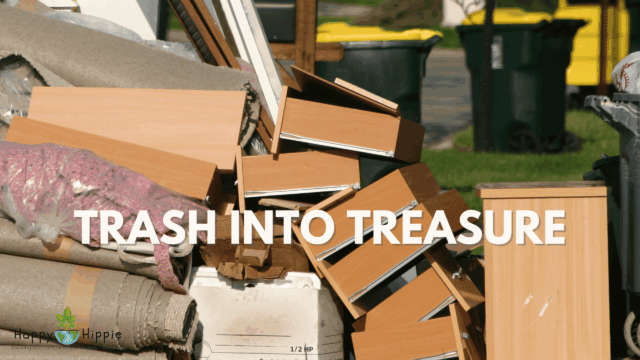 up cycle trash into treasure
