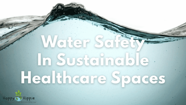 Water Safety In Sustainable Healthcare Spaces